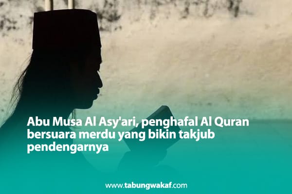 Abu Musa Al Asyari, hafidz bersuara merdu