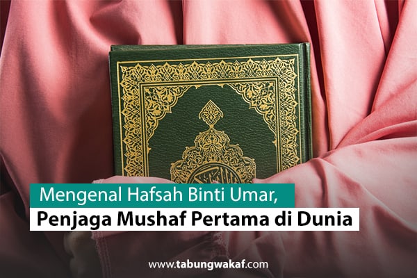 Hafshah binti Umar Penghafal dan Penjaga Al Quran Perempuan Pertama