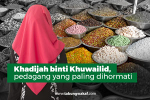 Khadijah binti Khuwailid, perempuan cerdas dan dermawan di zaman nabi